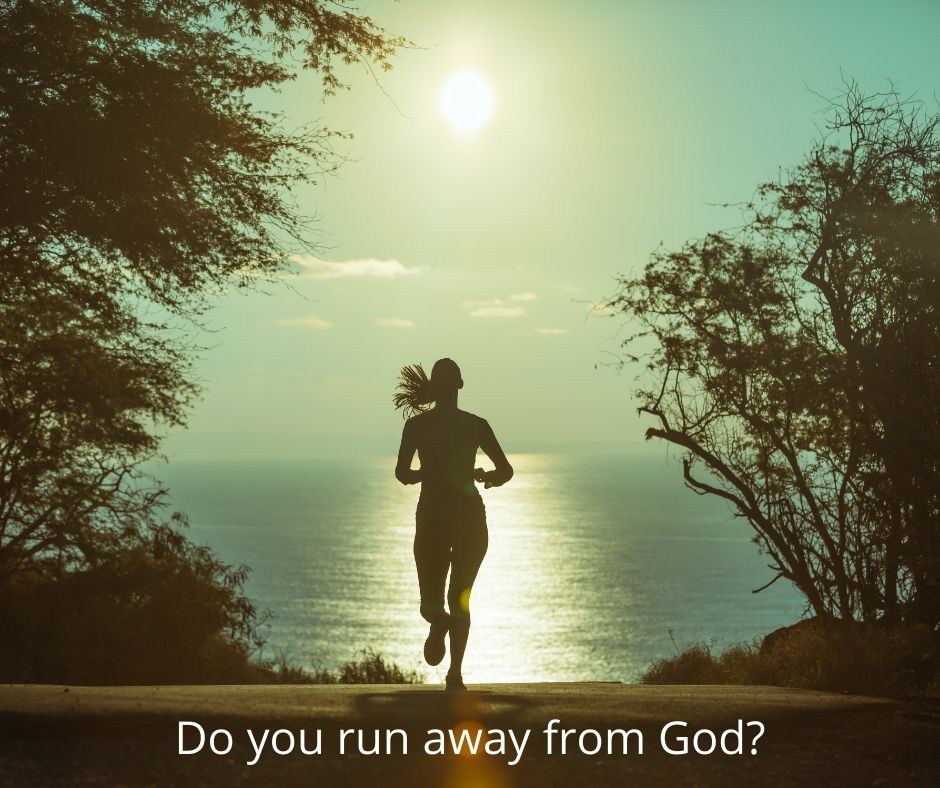 Do you run away from God