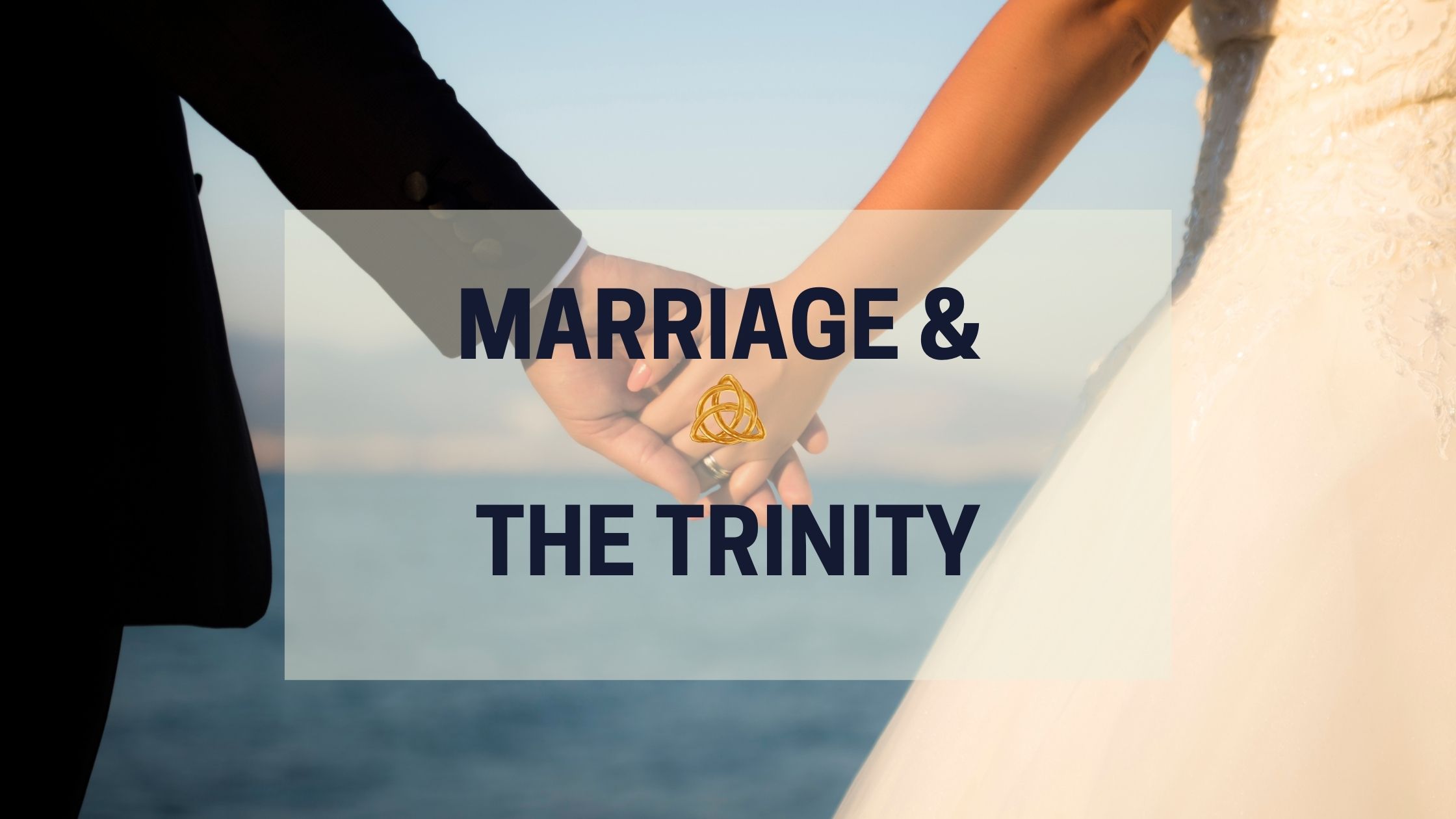 MARRIAGE & THE TRINITY